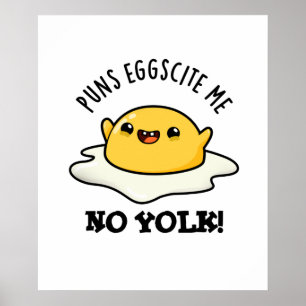 Puns Egg-scite Me No Yolk Funny Egg Pun Poster