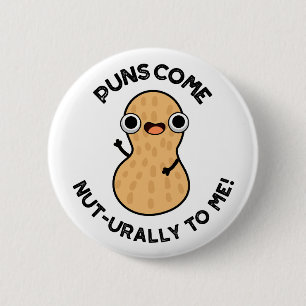 Puns Kom Nöt-urally till mig Funny Nöt Pun Knapp