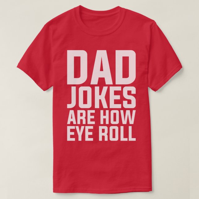 Puns Pappa skämt är hur Öga Roll Pun T Shirt (Design framsida)