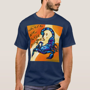 Pupokskorpion Var är dessa mango? T Shirt