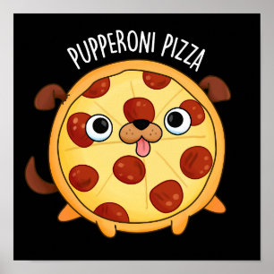 Pupperoni Pizza Funny Pizza Pun Mörk BG Poster