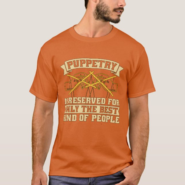 Puppetry Is Reserved For Onlyhe Best Puppet Show f T Shirt (Framsida)