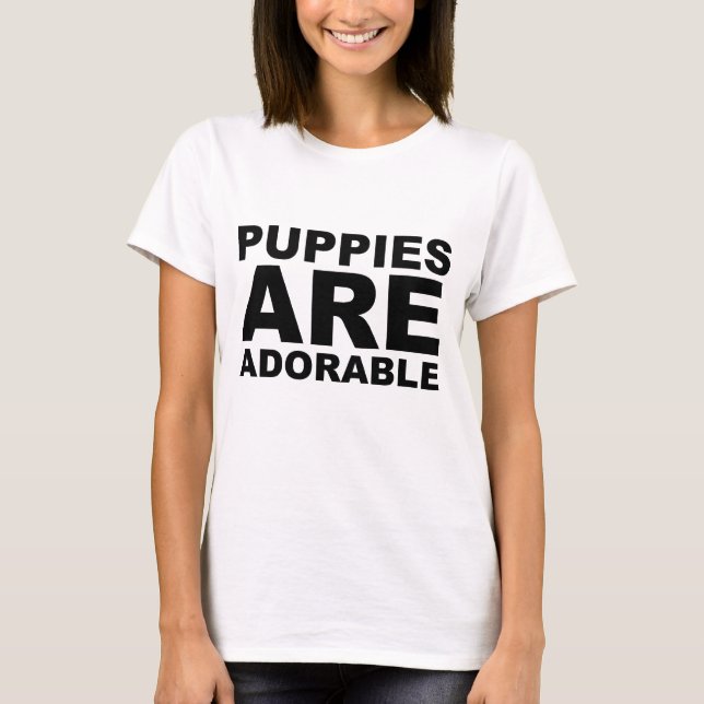 PUPPIES ÄR ADORABLE: Shirt T (Framsida)