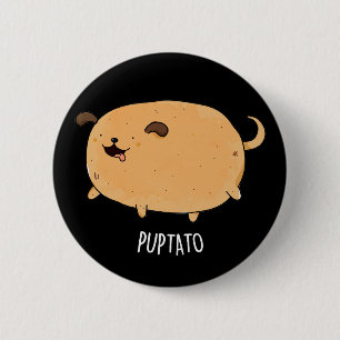 Puptato Funny Puppy Potato Pun Mörk BG Knapp