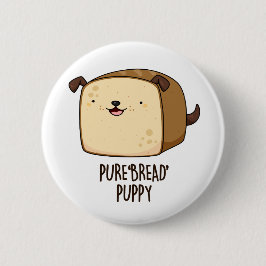 Pure Bread Puppy Funny Puppy Bread Pun Knapp
