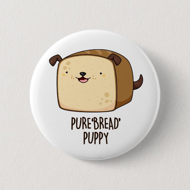 Pure Bread Puppy Funny Puppy Bread Pun Knapp (Framsida)