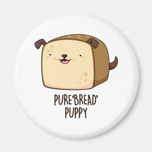 Pure Bread Puppy Funny Puppy Bread Pun Magnet (Framsidan)