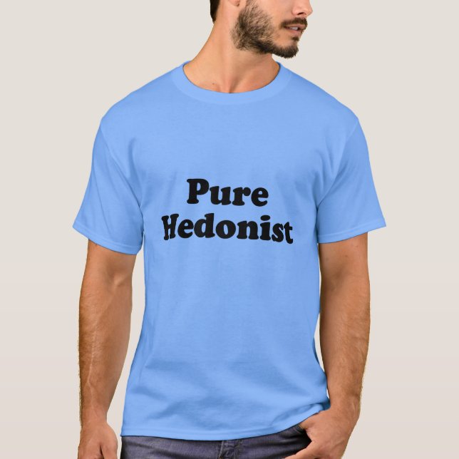 Pure Hedonist Tee Shirt (Framsida)