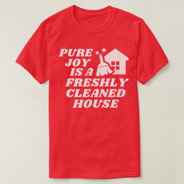 Pure Joy är ett Städning hus i Freshly Cleanal Mot T Shirt (Design framsida)