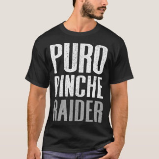 Puro Pinche Raider T Shirt