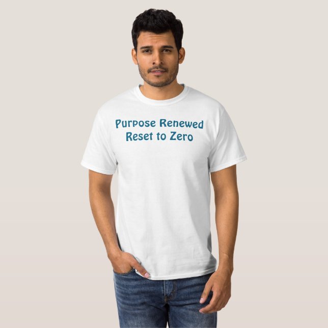 Purpose Renewed, Reset to Zero T-Shirt (Hel framsida)