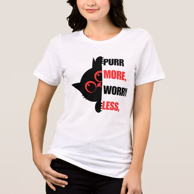 Purr More Worry Less Funny Cat Shirt T (Framsida)