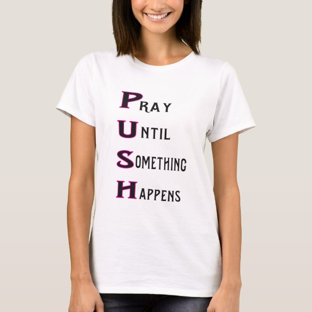 PUSH ber tills något händer Tee Shirt (Framsida)
