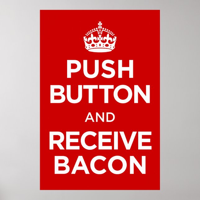 Push Button Receive Bacon - Behålla Lugn Parody Poster (Framsidan)