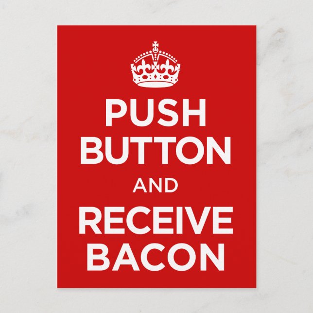 Push Button Receive Bacon - Behålla Lugn Parody Vykort (Framsida)