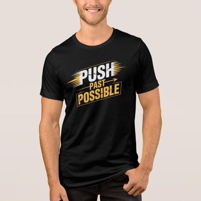 PUSH PAST POSSIBLE – Powerful Inspirational Quote  T Shirt (Framsida)