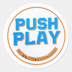 Push Play-klistermärke - Tryck inte bara på Paus - Runt Klistermärke