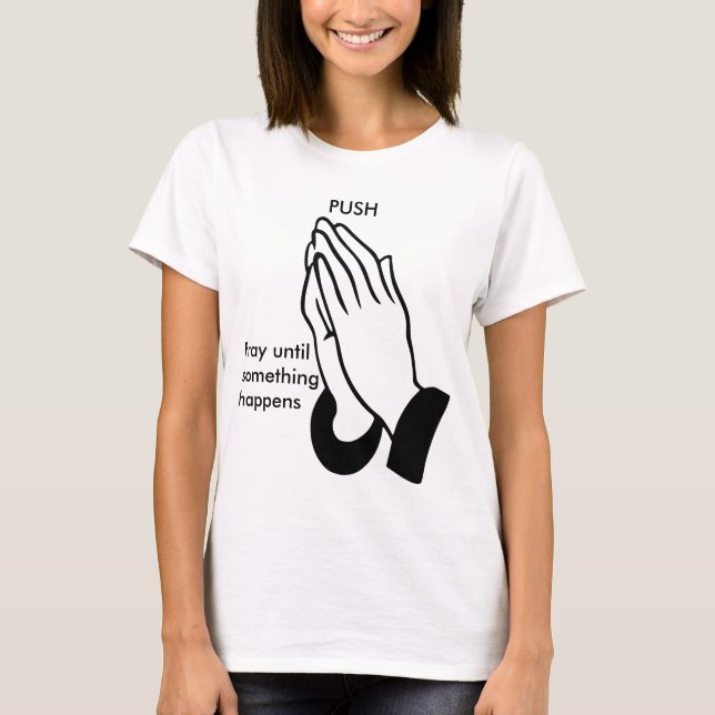 PUSH - Pray until something happens Tee Shirt (Framsida)
