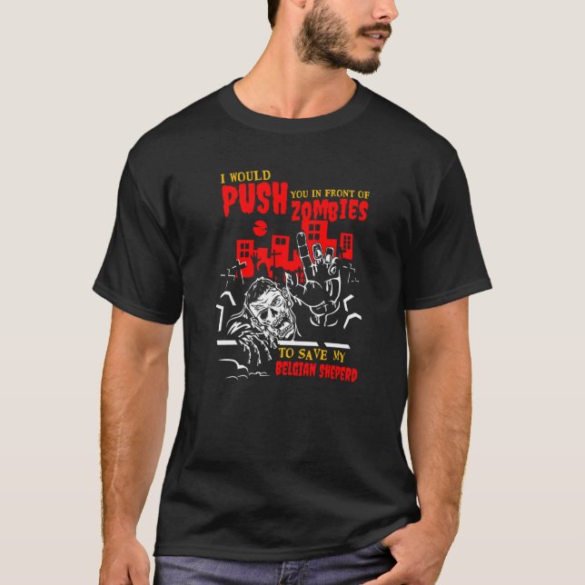 Push You in Zombies to Spara belge Sheperd Funny T Shirt (Framsida)