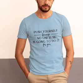 Push Yourself Motivation Quote Design T Shirt