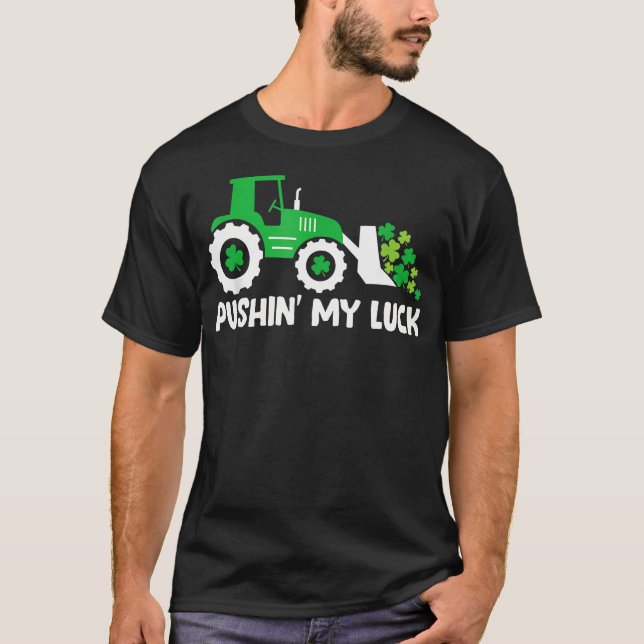 Pushing My Luck Tractor Truck St Patricks Day T Shirt (Framsida)