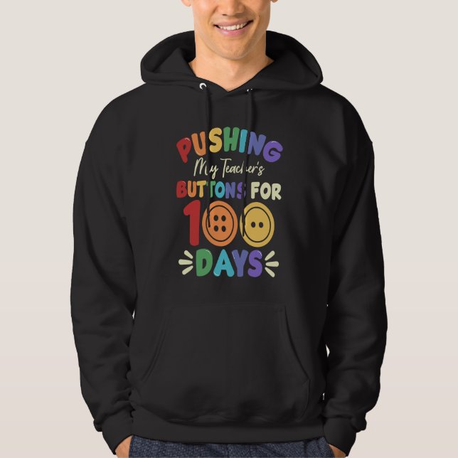 Pushing My Teacher's Buttons for 100 Days 100 Days Hoodie (Framsida)