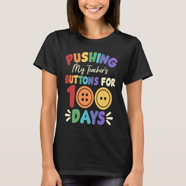 Pushing My Teacher's Buttons for 100 Days 100 Days T Shirt (Framsida)