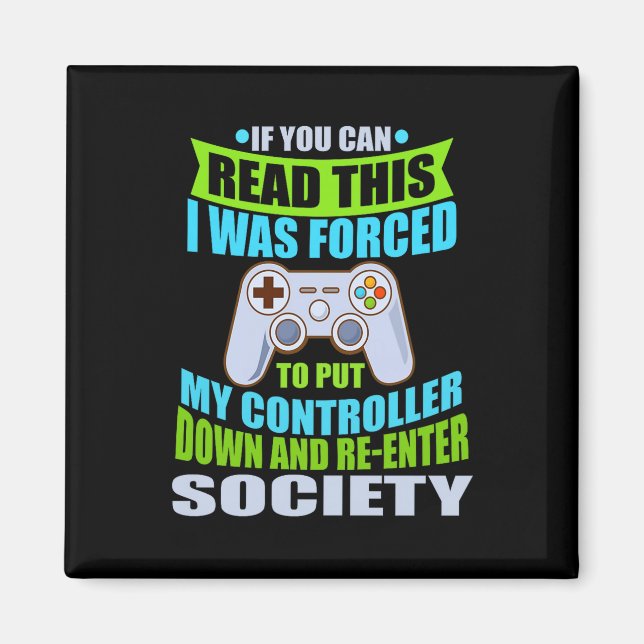 Put Controller Down Re-enter Society Funny Gamer P Magnet (Framsidan)