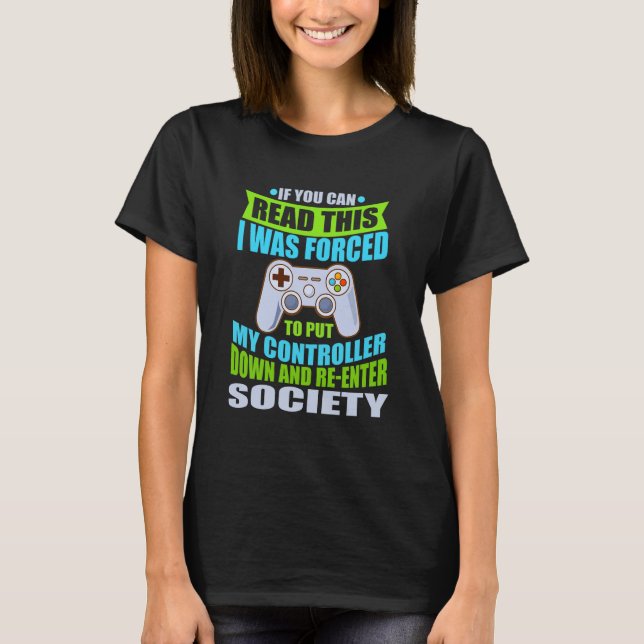 Put Controller Down Re-enter Society Funny Gamer P T Shirt (Framsida)