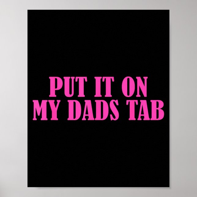 Put It On My Dads Tab Funny Quote  Poster (Framsidan)