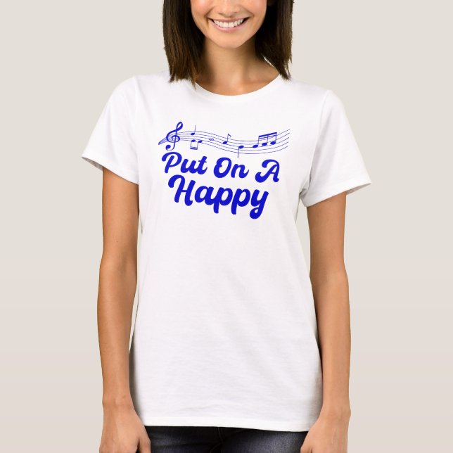 Put On A Happy Music T Shirt (Framsida)