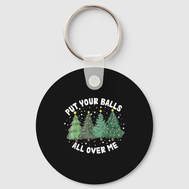 Put Your All Over Me Christmas Tree Inappropriate  Nyckelring (Framsida)