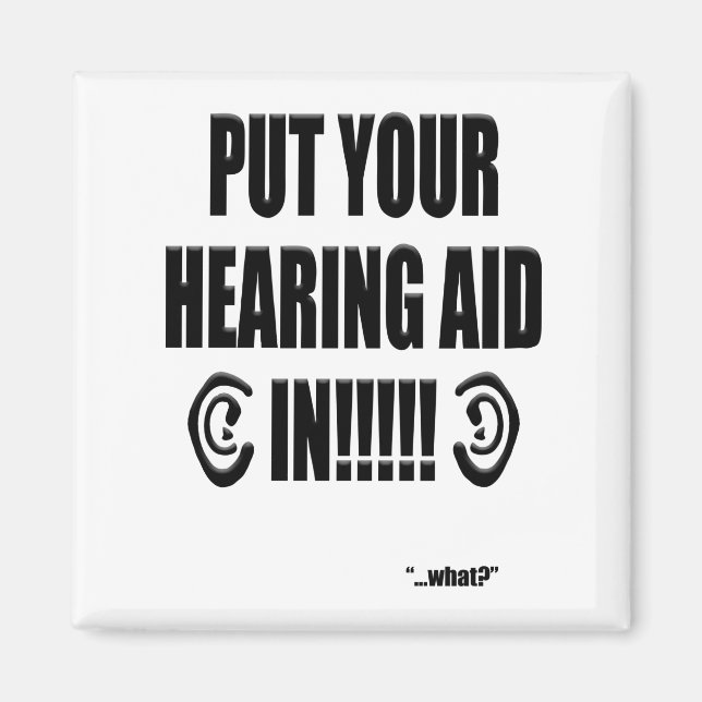 “Put your hearing aid in!!!” Magnet (Framsidan)