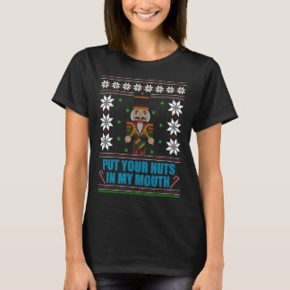 Put Your Nuts In My Mouth - Ugly Christmas T Shirt