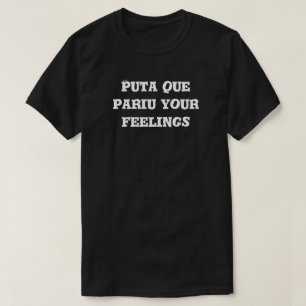 Puta que pariu dina känslor t shirt