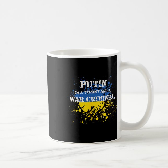Putin Is A Tyrant And A War Criminal  Kaffemugg (Höger)