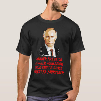 PUTIN MOD 9 MONSTER MURDERER BRUTE SAVAGE T SHIRT