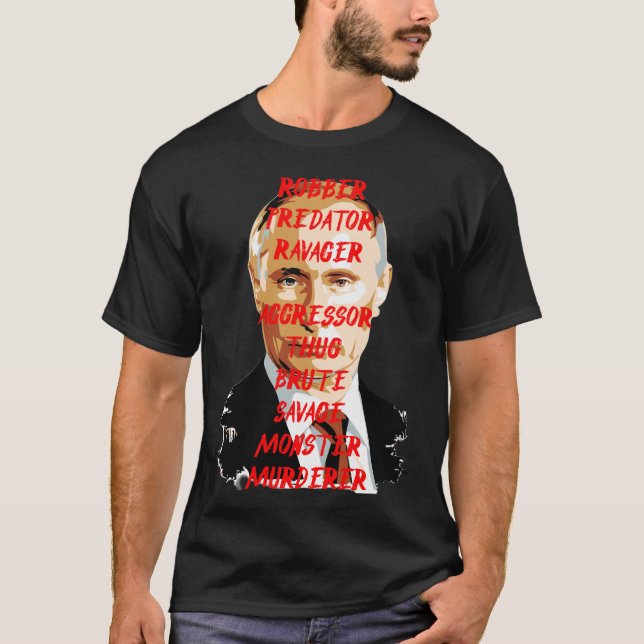 PUTIN MONSTER MURDERER THUG  T SHIRT (Framsida)