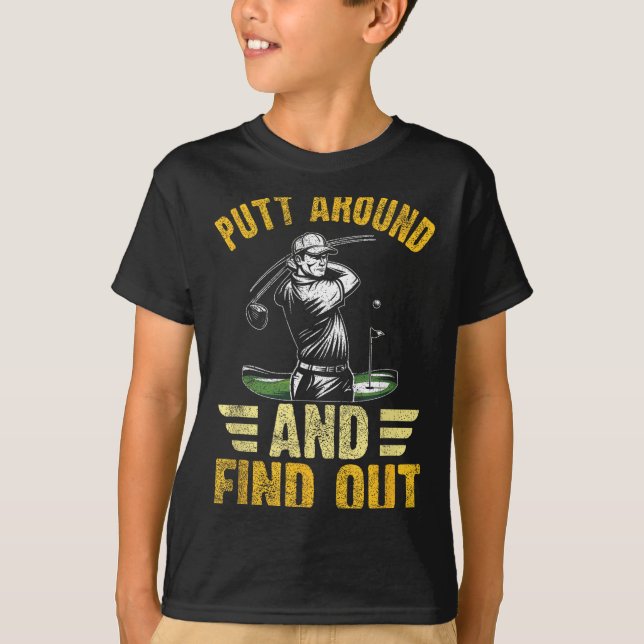 Putt Around And Find Out Funny Golf Quote  T Shirt (Framsida)