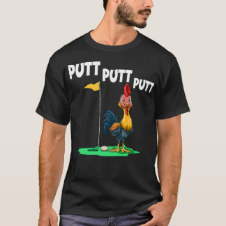 Putt Putt Putt Chickens Golf T Shirt