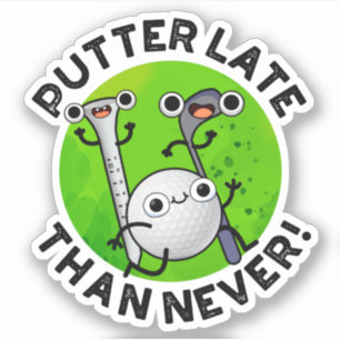 Putter senare än aldrig funny Golf Pun Klistermärken