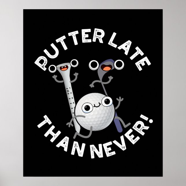 Putter Senare än aldrig funny Golf Pun-Mörk BG Poster (Framsidan)