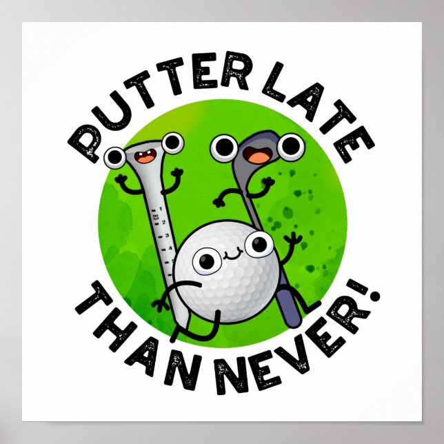 Putter senare än aldrig funny Golf Pun Poster (Framsidan)