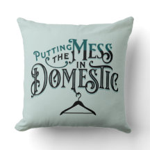 Putting the Mess in Domestic