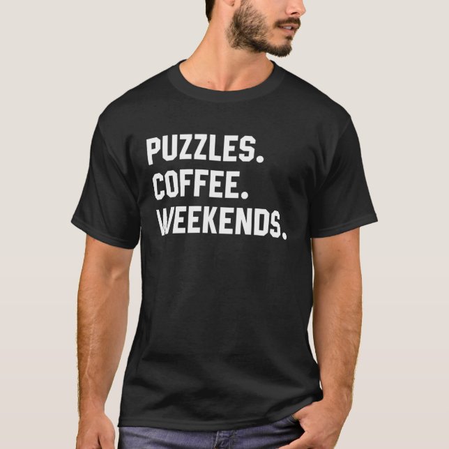 Puzzles Coffee Weekends  Saying  For Women Men T Shirt (Framsida)