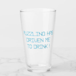 PUZZLING HAR KÖRT MIG ATT DRYCKA GLASKOPP