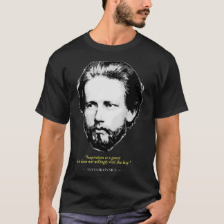 Pyotr Ilyich Tchaikovsky Quote T Shirt