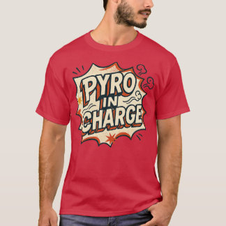 Pyro in Charge T Shirt