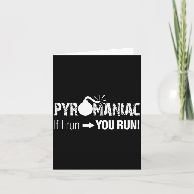 Pyromaniac If I Run You Run! Funny Sarcastic Pyro  Kort (Framsida)