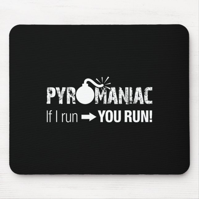 Pyromaniac If I Run You Run! Funny Sarcastic Pyro  Musmatta (Framsidan)